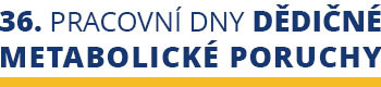 36. pracovní dny Dědičné metabolické poruchy